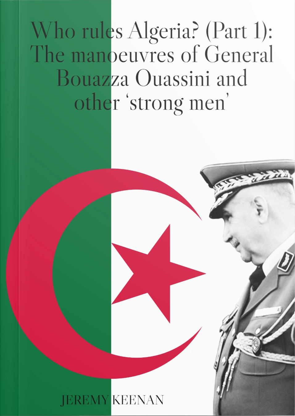 Who rules Algeria? (Part 1): The manoeuvres of General Bouazza Ouassini and other ‘strong men’ - report cover